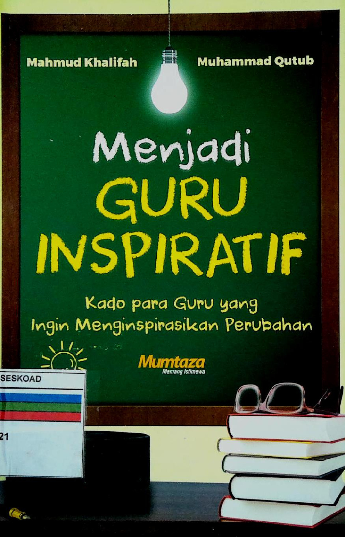Menjadi Guru Inspiratif Kado Para Guru Yang Ingin Menginspirasikan Perubahan